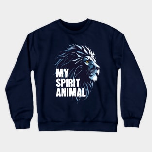 Lion is my spirit animal Crewneck Sweatshirt